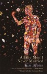 All the Men I Never Married - Kim Moore - 9781781726419