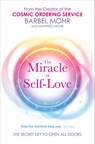 The Miracle of Self-Love - Barbel Mohr ; Manfred Mohr - 9781781800584