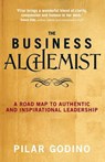 The Business Alchemist: A Road Map to Authentic and Inspirational Leadership - Pilar Godino - 9781781801017