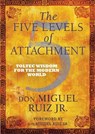 The Five Levels of Attachment - don Miguel Ruiz - 9781781801680