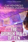 The Broken Rules of Ten - Tinker Lindsay ; Gay Hendricks Ph.D. - 9781781802977