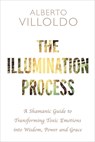 The Illumination Process - Alberto Villoldo - 9781781808610