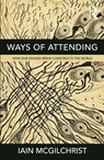 Ways of Attending - Iain McGilchrist - 9781781815335