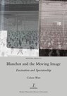 Blanchot and the Moving Image - Calum Watt - 9781781885383