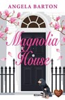 Magnolia House - Angela Barton - 9781781894590
