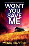 Won't You Save Me - Wendy Dranfield - 9781781896389