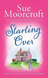 Starting Over - Sue Moorcroft - 9781781896822