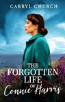 The Forgotten Life of Connie Harris: The beautifully written and absolutely unputdownable story for 2024 - Carryl Church - 9781781897997
