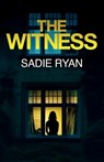 The Witness: A totally addictive psychological thriller with a shocking final twist - Sadie Ryan - 9781781898369