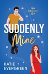 Suddenly Mine: The new magical, Christmas, second-chance, billionaire romance - Katie Evergreen - 9781781899137