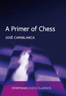 A Primer of Chess - Jose Raul Capablanca ; Garry Kasparov - 9781781943366