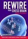 Rewire Your Chess Brain: - Cyrus Lakdawala - 9781781945704