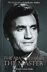 Anthony Ainley - The Man Behind the Master - Karen Louise Hollis - 9781781962923