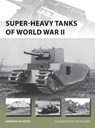 Super-heavy Tanks of World War II - Kenneth W Estes - 9781782003830