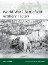 World War I Battlefield Artillery Tactics - Dale Clarke - 9781782005902