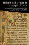 Ireland and Britain in the Age of Bede - Mairin Maccarron ; Tom O'Reilly - 9781782050476