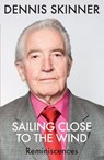 Sailing Close to the Wind - Dennis Skinner ; Kevin Maguire - 9781782061588