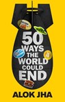 50 Ways the World Could End - Alok Jha - 9781782061724