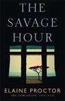 The Savage Hour - Elaine Proctor - 9781782066552