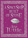 A Spaceship Built of Stone and Other Stories - Lisa Tuttle - 9781782068747