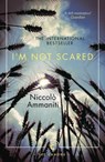 I'm Not Scared - Niccolo Ammaniti - 9781782117155
