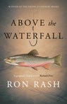 Above the Waterfall - Ron Rash - 9781782118015