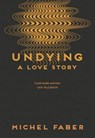 Undying - Michel Faber - 9781782118565