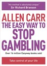 The Easy Way to Stop Gambling - Allen Carr - 9781782124481