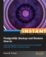 Instant PostgreSQL Backup and Restore How-to - Shaun Thomas - 9781782169109