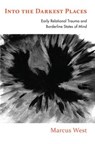 Into the Darkest Places - Marcus West - 9781782201229