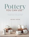 Pottery You Can Use - Jacqui Atkin - 9781782215608