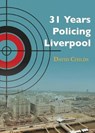 31 Years Policing Liverpool - David Edward Childs - 9781782226925