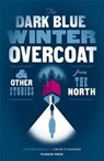 The Dark Blue Winter Overcoat - Various Authors - 9781782273820