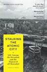 Stalking the Atomic City - Markiyan Kamysh - 9781782278573