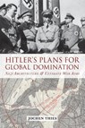 Hitler's Plans for Global Domination - Jochen Thies - 9781782384632