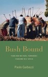 Bush Bound - Paolo Gaibazzi - 9781782387794