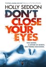 Don't Close Your Eyes - Holly Seddon - 9781782396710