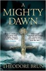 A Mighty Dawn - Theodore Brun - 9781782399971