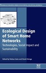 Ecological Design of Smart Home Networks - N. (TOYAMA UNIVERSITY,  Faculty of Education, Toyama, Japan) Saito ; D (Electricite de France, France) Menga - 9781782421191