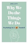 Why We Do the Things We Do - Joel (Author) Levy - 9781782437857