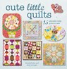 Cute Little Quilts - FIELKE,  Sarah ; Lobsiger, Amy - 9781782494935