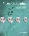 Moon Gardening - JACKSON,  Matt - 9781782498179