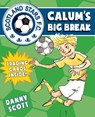 Calum's Big Break - SCOTT,  Danny - 9781782502654