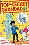 Top-Secret Grandad and Me: Death by Tumble Dryer - David MacPhail - 9781782504269