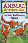 The Baby Red Squirrel Rescue (Animal Adventure Club 3) - Michelle Sloan - 9781782506669
