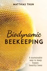 Biodynamic Beekeeping - Matthias Thun - 9781782506744