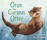 Oran the Curious Otter - Lynne Rickards - 9781782507833
