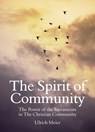 The Spirit of Community: the Power of the Sacraments in The Christian Community - Ulrich Meier - 9781782508960