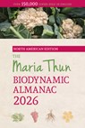 The North American Maria Thun Biodynamic Almanac - Titia Thun ; Friedrich Thun - 9781782509493