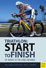 Triathlon: Start to Finish - Paul Huddle ; Roch Frey ; T.J. Murphy - 9781782554165